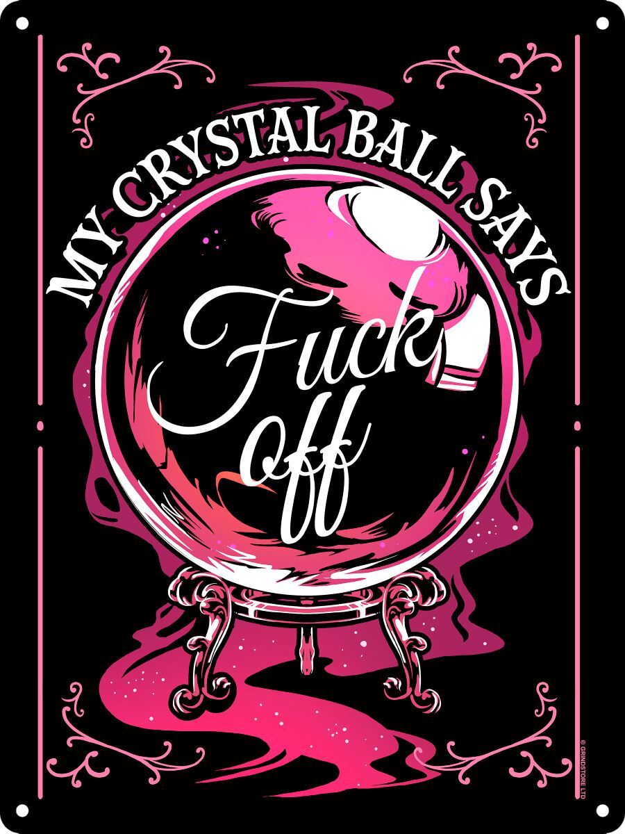 My Crystal Ball Says F*ck Off Mini Tin Sign