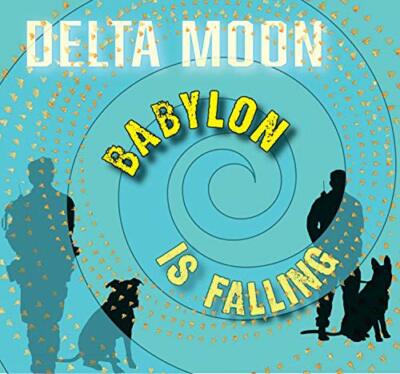 Delta Moon - Babylon Is Falling [CD]