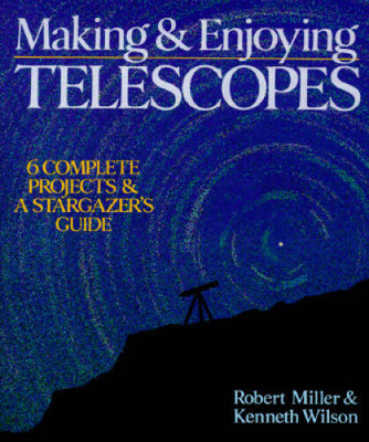 Making  Enjoying Telescopes: 6 Complete Projects  A Starg - VERY GOOD