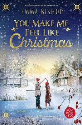 You Make Me Feel Like Christmas Roman | Weihnachtliche Romance im malerischen Sc