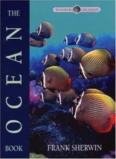 The Ocean Book; Wonders of Creation - Frank Sherwin, 9780890514016, hardcover
