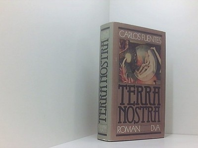 Terra Nostra: Roman Carlos Fuentes. Aus d. mexikan. Span. von Maria Bamberg Fuen