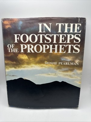 IN THE FOOTSTEPS OF THE PROPHETS By Moshe Pearlman - HC DJ 1975 First Printing