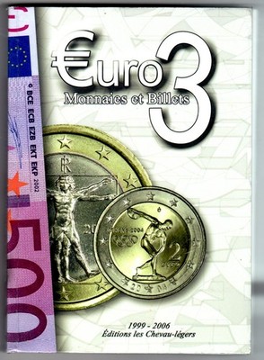 EURO 3 COINS AND BANKNOTES 1999 - 2006 284 pages EDITIONS LES CHEVAU-LEGERS