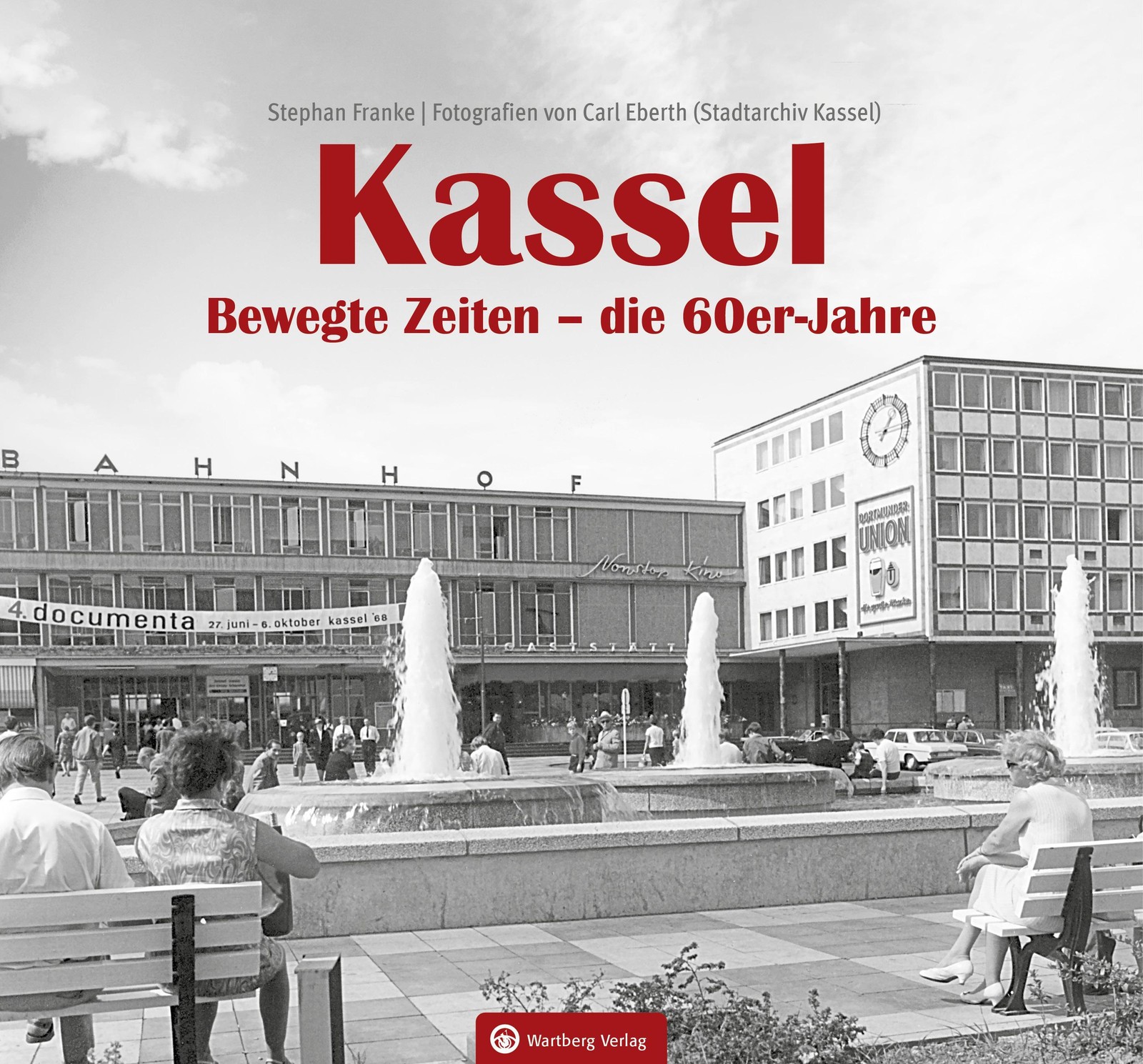 Kassel. Bewegte Zeiten - die 60er Jahre Stephan Franke