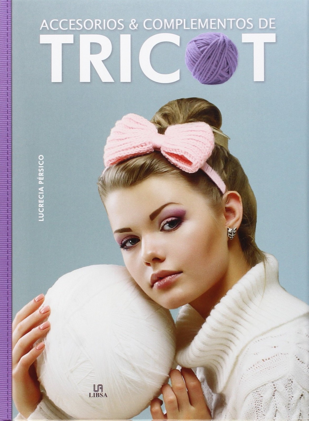 Accesorios y complementos de tricot (Crear y Tejer, Band 4),Pérs