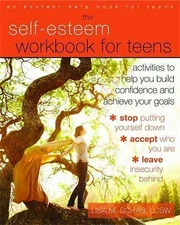 The Self-Esteem Workbook for Teens: Activitie- 1608825825, paperback, Schab LCSW