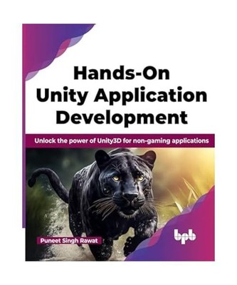 Hands-On Unity Application Development: Unlock the power of Unity3D for non-gami