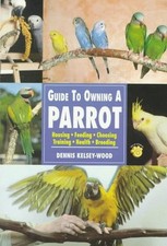 Guide to Owning a Parrot, Kelsey-Wood, Dennis