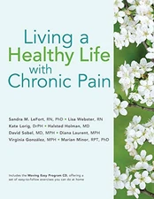 LIVING A HEALTHY LIFE WITH CHRONIC PAIN By Lefort Sandra M. Mn & Webster Lisa Rn