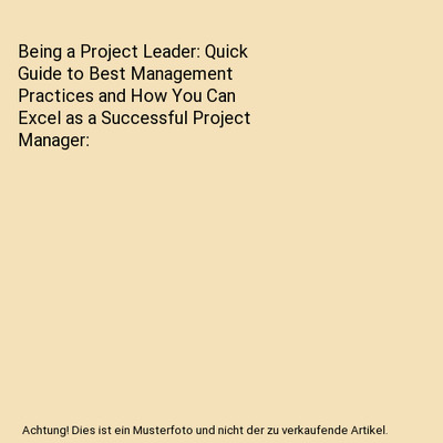 Being a Project Leader: Quick Guide to Best Management Practices and How You Can