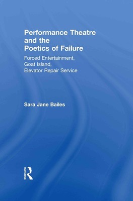 Performance Theatre and the Poetics of Failure: Forced Entertainment, Goat Islan