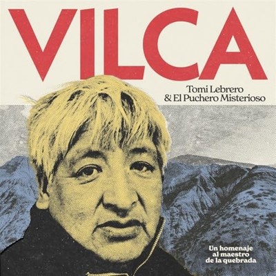 Vilca: Un Homenaje Al Maestro De La Quebrada [Audio CD]