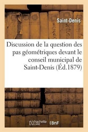 Discussion de la Question Des Pas Gomtriques Devant Le Conseil Municipal de Sain