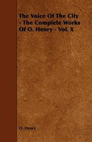 Henry O (U. A.) | The Voice Of The City - The Complete Works Of O. Henry -...