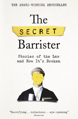 The Secret Barrister | Stories of the Law and How It's Broken | Barrister | Buch