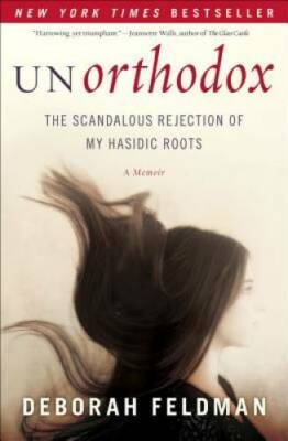 Unorthodox: The Scandalous Rejection of My Hasidic Roots - Hardcover - GOOD