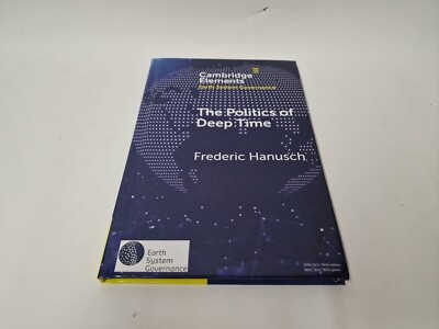 Politics of Deep Time, Hardcover by Hanusch Frederic New Hardback Book