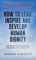 Zoran Vidovi¿ | How To Lead, Inspire And Develop Human Dignity | Buch | Englisch