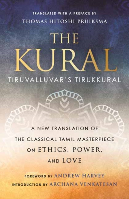 The Kural Tiruvalluvar's Tirukkural by Andrew Harvey (Hardback Book)