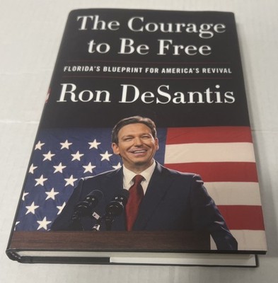 Courage to Be Free : Florida's Blueprint for America's Revival by Ron...