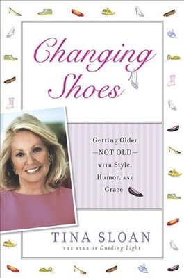 Changing Shoes: Getting Older?Not Old?w..., Sloan, Tina