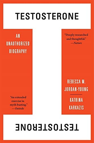 Testosterone: An Unauthorized Biography by Rebecca M. Jordan-Young NEW - Image 3