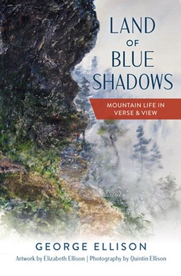 Land of Blue Shadows: Mountain Life in Verse & View by George Ellison Paperback 