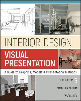 Interior Design Visual Presentation - A Guide to Graphics, Models &