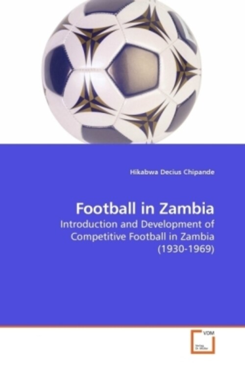 Football In Zambia Hikabwa Decius Chipande Taschenbuch Englisch