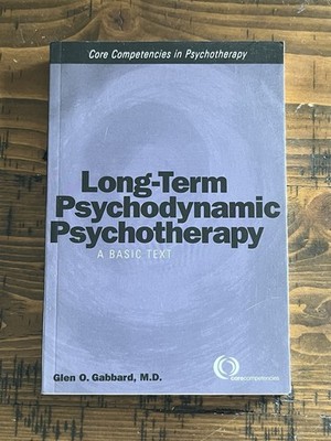 Long-Term Psychodynamic Psychotherapy Basic Text Glen Gabbard Core Competencies