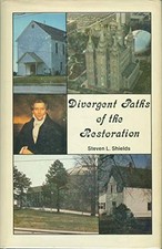 DIVERGENT PATHS OF THE RESTORATION: A HISTORY OF THE By Steven L. Shields
