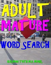 Adult Mature Word Search: 300 Hard, Challenging & Fabulous Themed Puzzles by Kal