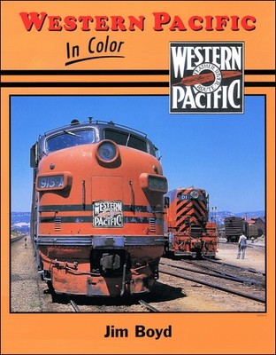 WESTERN PACIFIC in Color: motive power development from steam to UP merger (NEW)