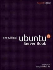 The Official Ubuntu Server Book by Kyle Rankin; Benjamin Mako Hill
