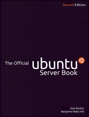 The Official Ubuntu Server Book by Kyle Rankin;  Benjamin Mako Hill