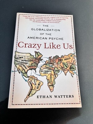 Crazy Like Us: The Globalization of the American Psyche