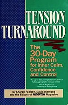 Tension Turnaround : The Thirty-Day Program for Inner Calm, Confi