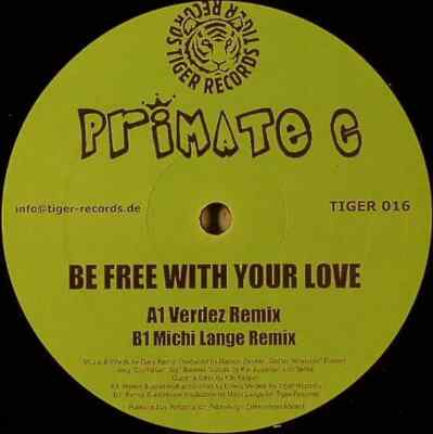 Primate C Be Free With Your Love Vinyl Single 12inch Tiger Records