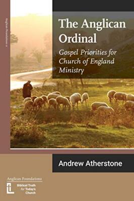The Anglican Ordinal: Evangeliumsprioritäten für den Dienst der Kirche von England von...