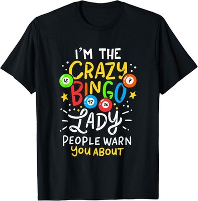 Funny Crazy Bingo Lady Warning Humor Unisex T-Shirt