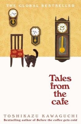 Tales from the Cafe: Before the Coffee Gets Cold by Kawaguchi