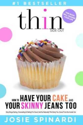 How to Have Your Cake and Your Skinny Jeans Too: Stop Binge Eating, - ACCEPTABLE
