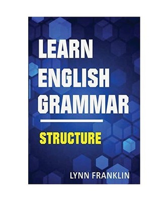 Learn English Grammar Structure [Easy Learning Guide], Lynn Franklin