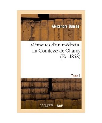 Mémoires d'Un Médecin. La Comtesse de Charny. Tome 1, Dumas, Alexandre