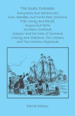 The Scots Overseas: Emigrants And Adventurers