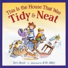 This Is the House That Was Tidy and Neat - Hardcover By Sloat, Teri - VERY GOOD