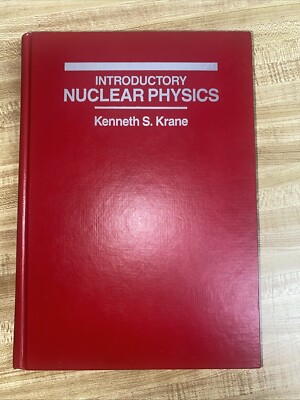 1ST EDITION Introductory Nuclear Physics by Kenneth S. Krane (1988, Hardcover)
