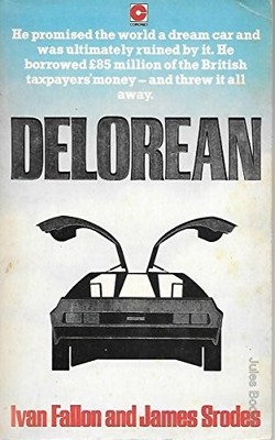 De Lorean: Rise and Fall of a Dream Maker (Coronet ... by Fallon, Ivan Paperback