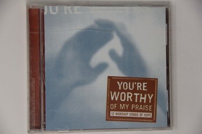 You're Worthy of My Praise 12 Worship Songs of Hope Music CD